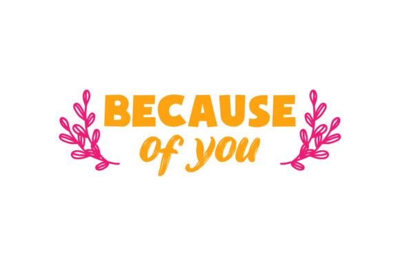 Because of You Valentine Quote