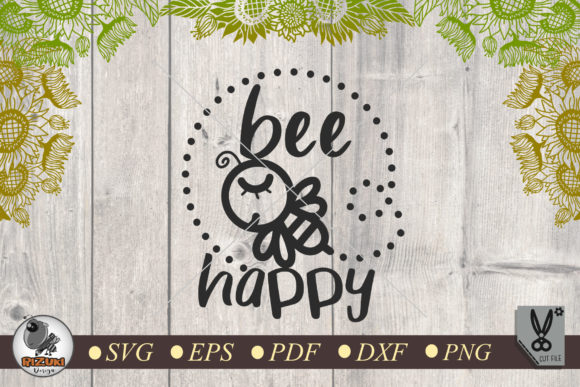 Bee Happy, Be Happy Quote: Graphics and Crafts