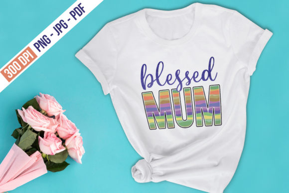 Blessed Mum Mom Quote Sublimation Graphics