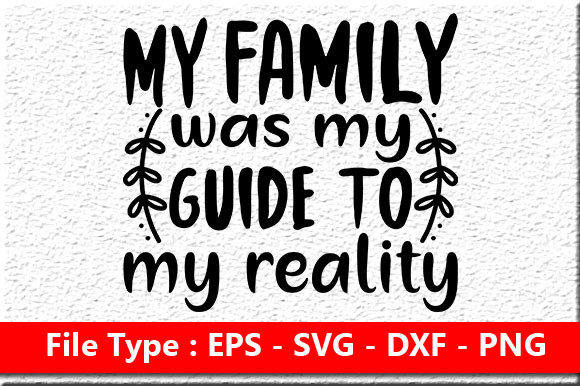 Family Quote Design, My Family Was My Guide