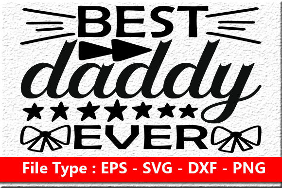Father's Day Quote Design, Best Daddy Ever: Graphics and Crafts