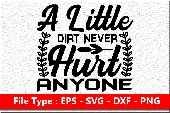Garden Quote Design, a Little Dirt Never
