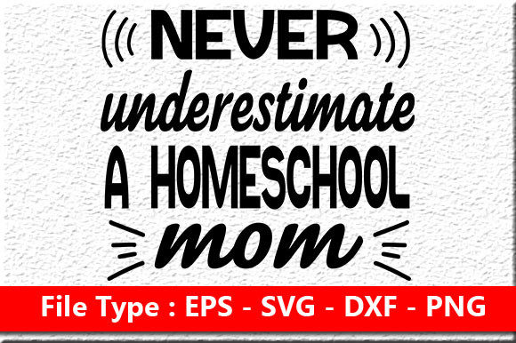 Homeschool Mom Quote Design, Never Unde
