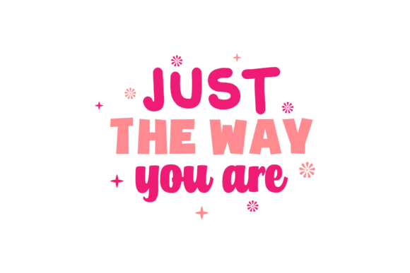 Just the Way You Are Valentine Graphics for Crafts