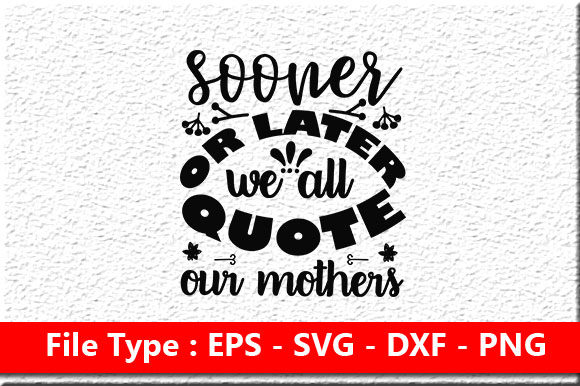 Mother's Day SVG Design, Sooner or Late