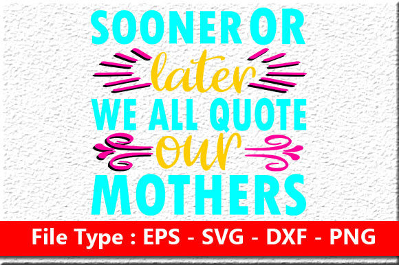 Mother’s Day SVG Design, Sooner or Later