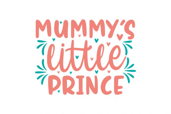 Mummys Little Prince: Mothers Day Graphics for Crafts & Branding