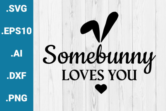 Somebunny Loves You Easter Quote: Graphics & Crafts Asset Review