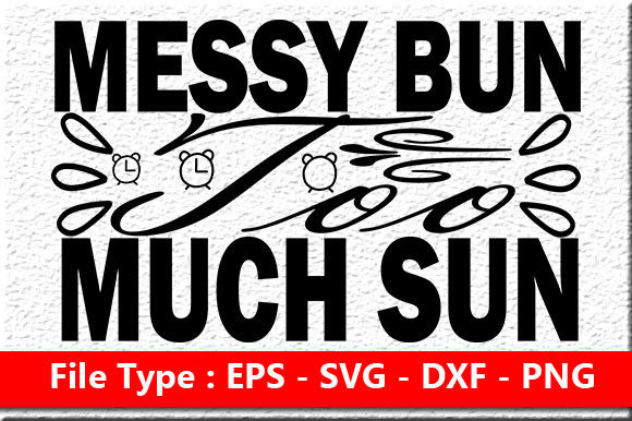 Summer Quote Design, Messy Bun Too Much: Graphics for Crafts & Local Brands