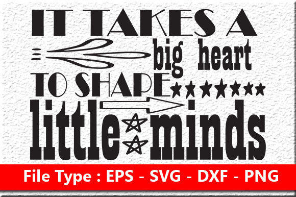 Teacher Quote Design: It Takes a Big Hea — Graphics for Crafts & Local Branding