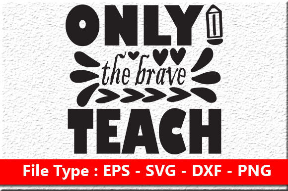 Teacher Quote Design: Only the Brave Tea — Graphics & Crafts