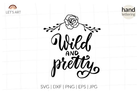 Wild and Pretty SVG Shirt: Wildflowers Graphics for Crafts