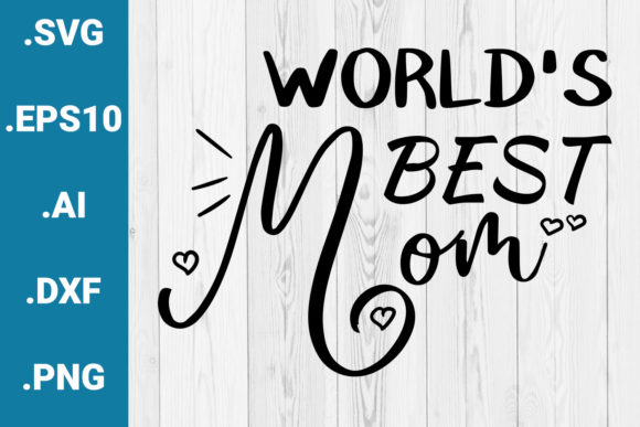 World’s Best Mom Graphics for Crafts