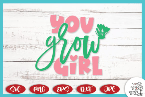 You Grow Girl Spring Quote: Graphics for Crafts