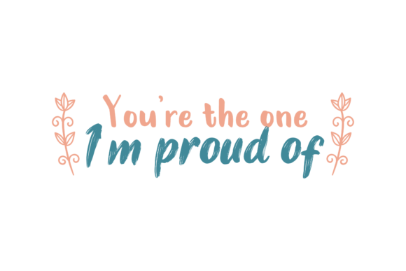 You’re the One I’m Proud Valentine Graphics
